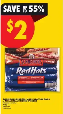 No Frills SCHNEIDERS REDHOTS, MAPLE LEAF TOP DOGS AND WHIG SMALL CHICKEN WHISKERS offer