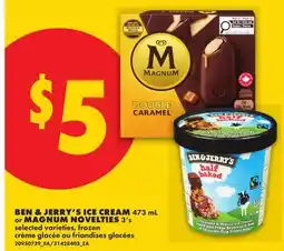 No Frills BEN & JERRY'S ICE CREAM 473 ML OR MAGNUM NOVELTIES 3'S offer