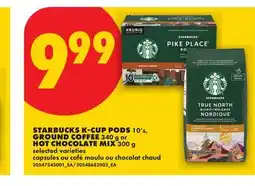 No Frills STARBUCKS K-CUP PODS 10's, GROUND COFFEE 340 g or HOT CHOCOLATE MIX 300 g offer