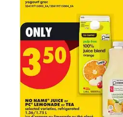 No Frills NO NAME JUICE or PC LEMONADE or TEA, 1.36/1 offer
