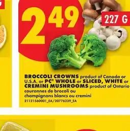 No Frills BROCCOLI CROWNS OR PC WHOLE OR SLICED, WHITE OR CREMINI MUSHROOMS offer