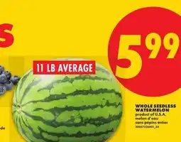 No Frills WHOLE SEEDLESS WATERMELON, 11 LB AVERAGE offer