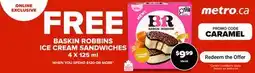 Metro BASKIN ROBBINS ICE CREAM SANDWICHES offer