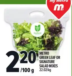 Metro METRO GREEN LEAF OR SIGNATURE SALAD MIXES offer