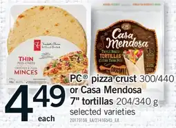 Fortinos PC PIZZA CRUST, 300/440 G OR CASA MENDOSA 7 TORTILLAS, 204/340 G offer