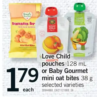 Fortinos LOVE CHILD POUCHES, 128 ML OR BABY GOURMET MINI OAT BITES, 38 G offer