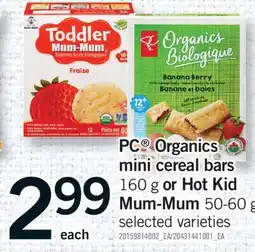 Fortinos PC ORGANICS MINI CEREAL BARS, 160 G OR HOT KID MUM-MUM offer