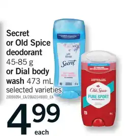 Fortinos SECRET OR OLD SPICE DEODORANT 45-85 G OR DIAL BODY WASH 473 ML offer