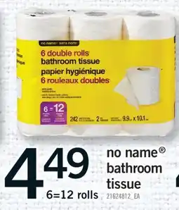 Fortinos NO NAME BATHROOM TISSUE, 6=12 ROLLS offer