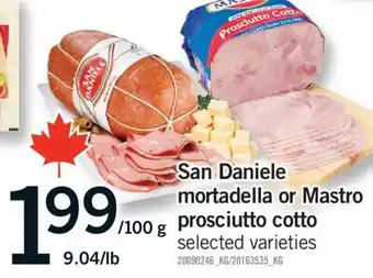 Fortinos SAN DANIELE MORTADELLA OR MASTRO PROSCIUTTO COTTO offer