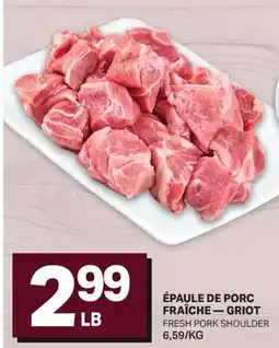 L'Intermarché ÉPAULE DE PORC FRAÎCHE — GRIOT / FRESH PORK SHOULDER offer