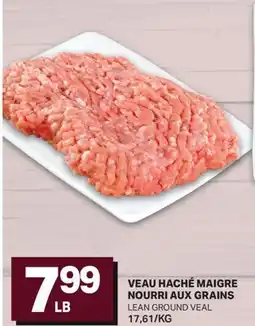 L'Intermarché VEAU HACHÉ MAIGRE NOURRI AUX GRAINS | LEAN GROUND VEAL offer