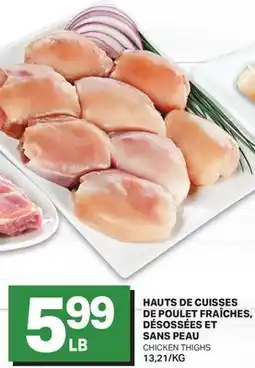 L'Intermarché HAUTS DE CUISSES DE POULET FRAÎCHES, DÉSOSSÉES ET SANS PEAU | CHICKEN THIGHS offer