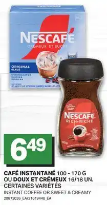 L'Intermarché CAFÉ INSTANTANÉ, 100 - 170 G OU DOUX ET CRÉMEUX 16/18 UN. | INSTANT COFFEE OR SWEET & CREAMY offer