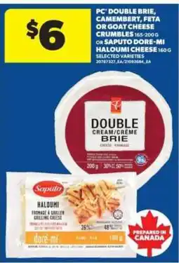 Real Canadian Superstore PC Double Brie, Camembert, Feta or Goat Cheese Crumbles or Saputo Dore-Mi Haloumi Cheese offer