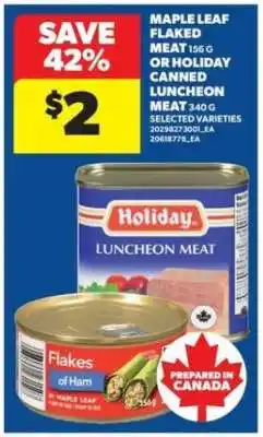 Real Canadian Superstore Maple Leaf Flaked Meat or Holiday Canned Luncheon Meat offer