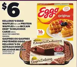 Independent City Market KELLOGG'S EGGO WAFFLES, 16'S OR PROTEIN WAFFLES, 8'S OR MCCAIN DEEP 'N DELICIOUS CAKES offer