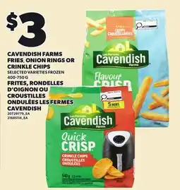 Independent City Market CAVENDISH FARMS FRIES, ONION RINGS OR CRINKLE CHIPS offer