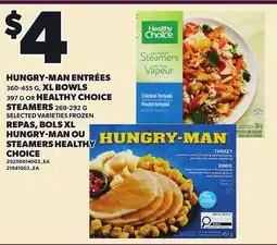 Independent City Market HUNGRY-MAN ENTRÉES, 360-455 G, XL BOWLS 397 G OR HEALTHY CHOICE STEAMERS, 269-292 G offer