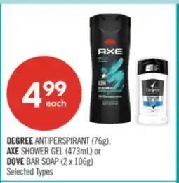 Shoppers Drug Mart DEGREE ANTIPERSPIRANT (76g), AXE SHOWER GEL (473mL) or DOVE BAR SOAP (2 x 106g) offer