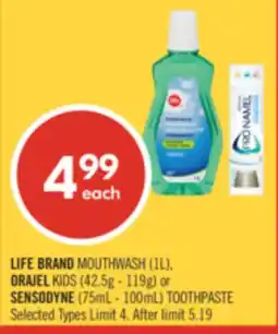 Shoppers Drug Mart LIFE BRAND MOUTHWASH (1L), ORAJEL KIDS (42.5g - 119g) or SENSODYNE (75mL - 100mL) TOOTHPASTE offer