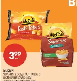 Shoppers Drug Mart McCAIN SUPERFRIES (650g), TASTI TATERS or DICED HASHBROWNS (800g) offer