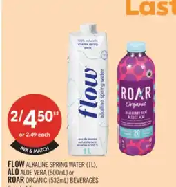 Shoppers Drug Mart FLOW ALKALINE SPRING WATER (1L), ALO ALOE VERA (500mL) ROAR ORGANIC (532mL) BEVERAGES offer