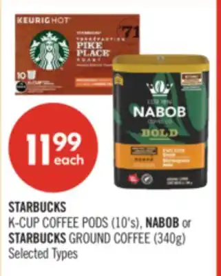 Shoppers Drug Mart STARBUCKS K-CUP COFFEE PODS (10's), NABOB or STARBUCKS GROUND COFFEE (340g) offer