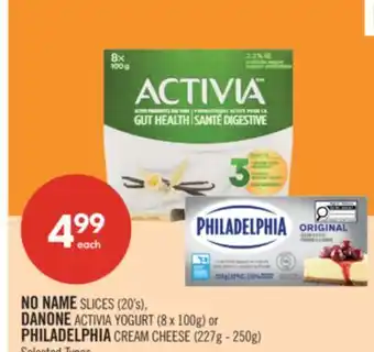 Shoppers Drug Mart NO NAME SLICES (20's), DANONE ACTIVIA YOGURT (8 x 100g) or PHILADELPHIA CREAM CHEESE (227g - 250g) offer