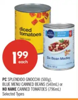 Shoppers Drug Mart PC SPLENDIDO GNOCCHI (500g), BLUE MENU CANNED BEANS (540mL) or NO NAME CANNED TOMATOES (796mL) offer
