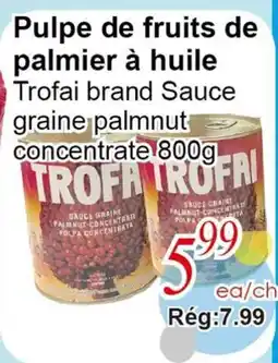 Marche C&T Pulpe de fruits de palmier à huile Trofai brand Sauce graine paltnut concentrate offer