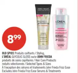 Pharmaprix OLD SPICE Styling. L'ORÉAL GLYCOLIC GLOSS or JOHN FRIEDA offer
