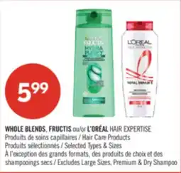 Pharmaprix WHOLE BLENDS Hair Care Products FRUCTIS Hair Care Products L'OREAL HAIR EXPERTISE Hair Care Products offer