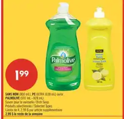Pharmaprix NO NAME (800 mL), PC ULTRA (638 mL) or PALMOLIVE (591 mL - 828 mL) Dish Soap offer