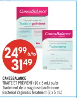 Pharmaprix CANESBALANCE TRAITE ET PREVIENT (10 x 5 mL) or Bacterial Vaginosis Treatment (7 x 5 mL) offer
