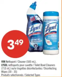 Pharmaprix VIM Cleaner (500 mL), LYSOL Toilet Bowl Cleaners (710 mL) or Disinfecting Wipes (30 - 35) offer