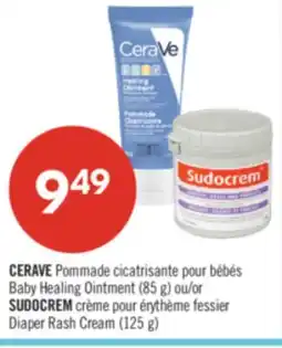 Pharmaprix CERAVE Baby Healing Ointment (85 g) or SUDOCREM Diaper Rash Cream (125 g) offer
