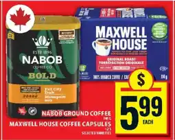 Food Basics NABOB GROUND COFFEE / MAXWELL HOUSE COFFEE CAPSULES offer