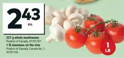 Giant Tiger Whole mushrooms or tomatoes on the vine offer