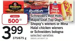 Loblaws Schneiders Red Hots, Maple Leaf Top Dogs, Shopsy's wieners or Mina Halal chicken wieners or Schneiders bologna offer