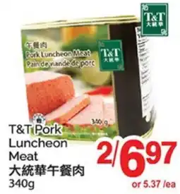 T&T Supermarket T&T PORK LUNCHEON MEAT offer