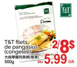 T&T Supermarket T&T filets de pangasius (congelée) offer