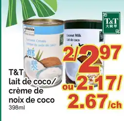 T&T Supermarket T&T lait de coco/crème de noix de coco offer