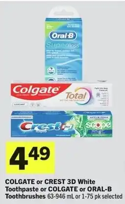 IGA Colgate or Crest 3D White Toothpaste or Colgate or Oral-B Toothbrushes offer