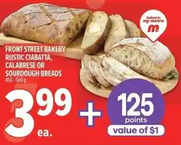 Metro Front street bakery rustic ciabatta, calabrese or sourdough breads offer