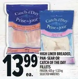 Metro High liner breaded, pan-sear or catch of the day fillets offer