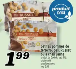 Marché Richelieu PETITES POMMES DE TERRE ROUGES, RUSSET OU À CHAIR JAUNE | SMALL POTATOES offer