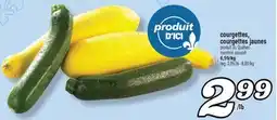 Marché Richelieu COURGETTES, COURGETTES JAUNES | ZUCCHINI SQUASH offer
