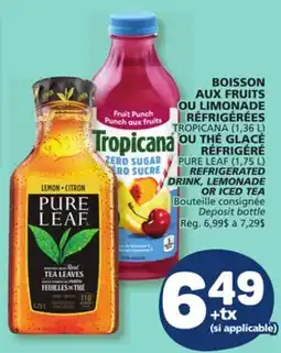 Marché Bonichoix TROPICANA (1,36 L) OR PURE LEAF (1,75 L) REFRIGERATED DRINK, LEMONADE OR ICED TEA offer