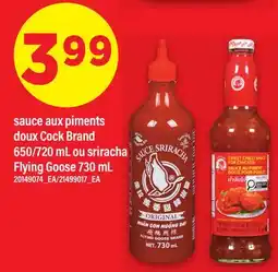 Maxi SAUCE AUX PIMENTS DOUX COOK BRAND, 650/720 ML OU SRIRACHA FLYING GOOSE offer